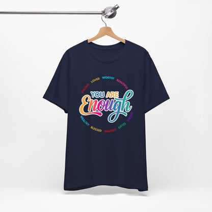 You Are Enough Rainbow Tee — Inspirational Positive Message T-Shirt