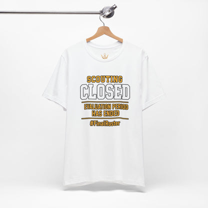 Scouting Closed T-Shirt – "Evaluation Period Has Ended" #FinalRoster Tee