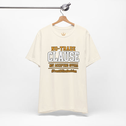 No-Trade Clause Tee — "No-Trade Clause, Not Accepting Offers"