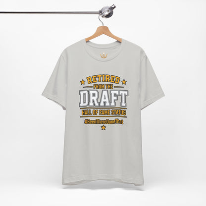 Retired From The Draft Tee – "Hall of Fame Status"