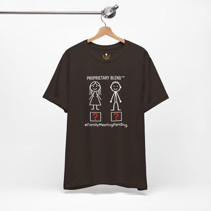Family Meeting Pending T‑Shirt 'Proprietary Blend' Design