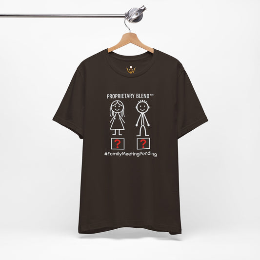Family Meeting Pending T‑Shirt 'Proprietary Blend' Design