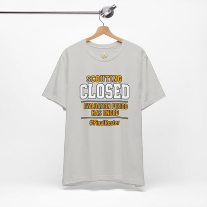 Scouting Closed T-Shirt – "Evaluation Period Has Ended" #FinalRoster Tee