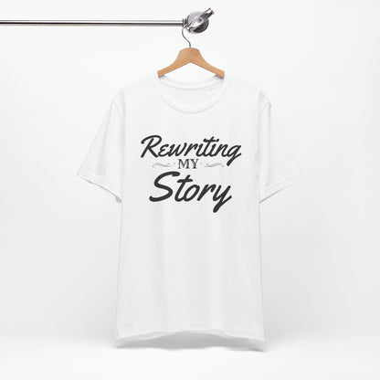 Rewriting My Story Tee — Inspirational Script Graphic T-Shirt for New Beginnings