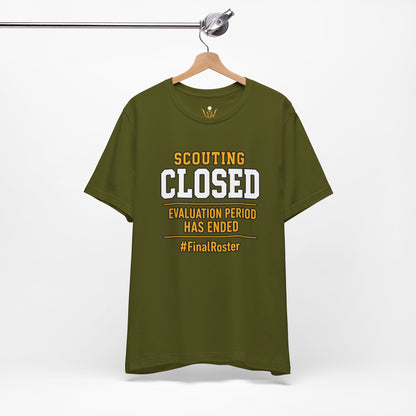 Scouting Closed T-Shirt – "Evaluation Period Has Ended" #FinalRoster Tee